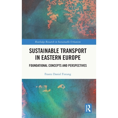 预订 Sustainable Transport in Eastern Europe Foundational Concepts and Perspectives 东欧可持续交通：基础概念与展望 97810