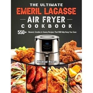 That The Creative Newest Will You Help Keep Sane Fryer Ultimate Recipes Emeril Cookbook Lagasse 预订 Savory 550 Air