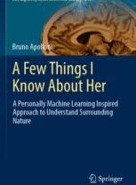 [预订]A Few Things I Know about Her: A Personally Machine Learning Inspired Approach to Understand Surroun 9783030943813
