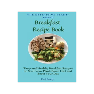 [预订]The Definitive Plant-Based Breakfast Recipe Book: Tasty and Healthy Breakfast Recipes to Start Your  9781802696929