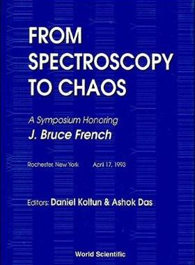 【预订】FROM SPECTROSCOPY TO CHAOS - A SYMPOSIUM HONORING J BRUCE FRENCH