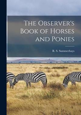 [预订]The Observer’s Book of Horses and Ponies 9781015292314