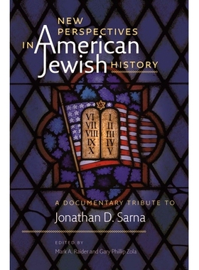预订 New Perspectives in American Jewish History: A Documentary Tribute to Jonathan D. Sarna 美国犹太史的新观点：向乔纳
