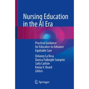 Advance Education the 预订 Practical Equitable Educators for Guidance 9783032124012 Care Era Nursing