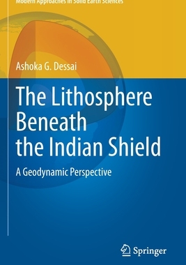 【预订】The Lithosphere Beneath the Indian Shield: A Geodynamic Perspective 9783030529444