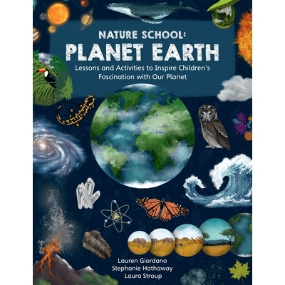 预订 Nature School: Planet Earth: Lessons and Activities to Inspire Children’s Fascination with Our Planet 自然学校3：