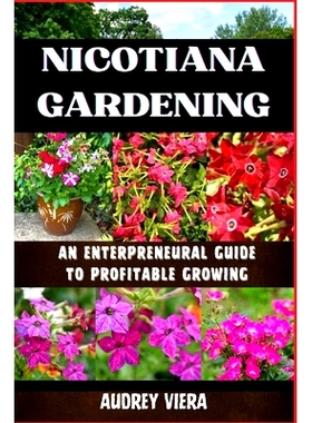 预订 Nicotiana Gardening: AN ENTERPRENEURAL GUIDE TO PROFITABLE GROWING: NICOTIANA GARDENING: An Entrepreneur’s Bluepri
