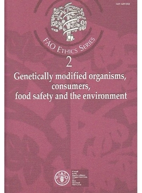 预订 Genetically Modified Organisms, Consumers, Food Safety and the Environment (FAO Ethics) 基因食品, 消费者、食品安全