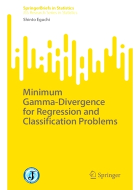 预订 Minimum Gamma-Divergence for Regression and Classification Problems 回归与分类问题的*小伽马散度: 9789819788798