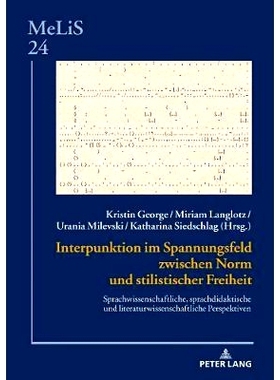 预订 Interpunktion im Spannungsfeld zwischen Norm und stilistischer Freiheit: Sprachwissenschaftliche, sprachdidaktische