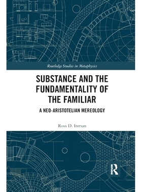 预订 Substance and the Fundamentality of the Familiar: A Neo-Aristotelian Mereology 熟悉的实质与根本：新亚里士多德的哲学