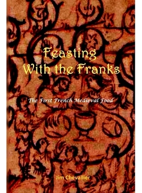 预订 Feasting with the Franks: The First French Medieval Food: 9781794829176