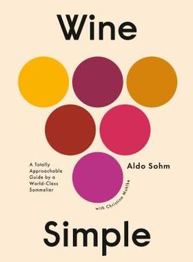 【预订】Wine Simple: A Totally Approachable Guide from a World-Class Sommelier
