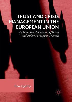 【预订】Trust and Crisis Management in the European Union: An Institutionalist Account of Success and Failure in P...