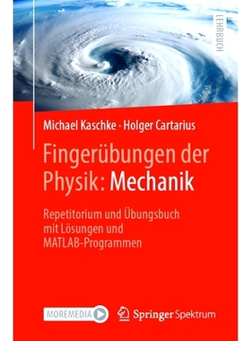 预订 Fingerübungen der Physik: Mechanik: Repetitorium und Übungsbuch mit Lösungen und MATLAB-Programmen: 978366269330