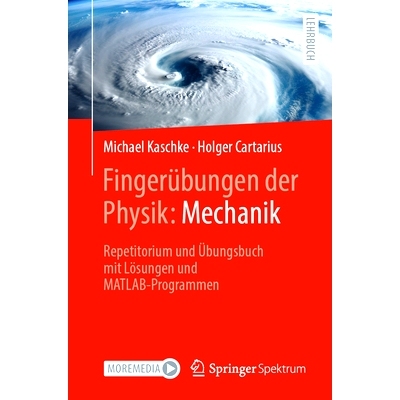 预订 Fingerübungen der Physik: Mechanik: Repetitorium und Übungsbuch mit Lösungen und MATLAB-Programmen: 978366269330