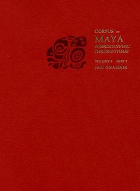 【预订】Corpus of Maya Hieroglyphic Inscriptions, Volume 9 9780873657730