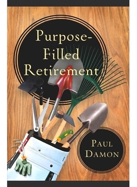 预订 Purpose-Filled Retirement: How to Experience a Rewarding Retirement: 9781625860132