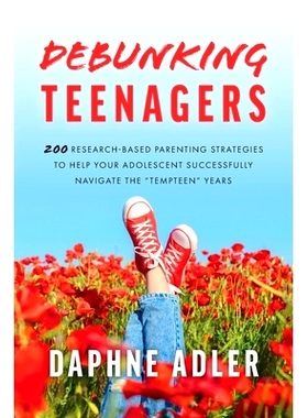 预订 Debunking Teenagers: 200 research-based parenting strategies to help your adolescent successfully navigate the 