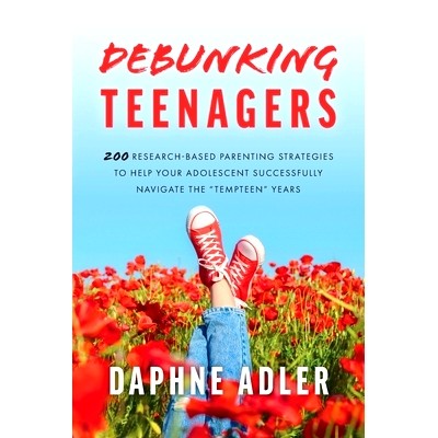 预订 Debunking Teenagers: 200 research-based parenting strategies to help your adolescent successfully navigate the "tem