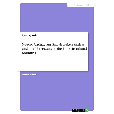 预订 Neuere Ansätze zur Sozialstrukturanalyse und ihre Umsetzung in die Empirie anhand Bourdieu: 9783640555604