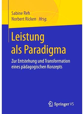 预订 Leistung als Paradigma: Zur Entstehung und Transformation eines pädagogischen Konzepts: 9783658157982