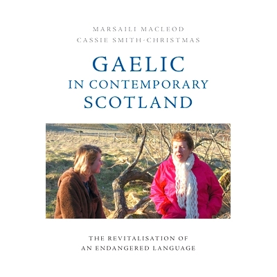 预订 Gaelic in Contemporary Scotland: The Revitalisation of an Endangered Language: 9781474420655