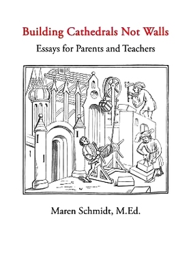 预订 Building Cathedrals Not Walls: Essays for Parents and Teachers: 9781449509590