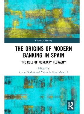 预订 The Origins of Modern Banking in Spain: The Role of Monetary Plurality 西班牙现代银行业的起源：货币多元化的作用: 97
