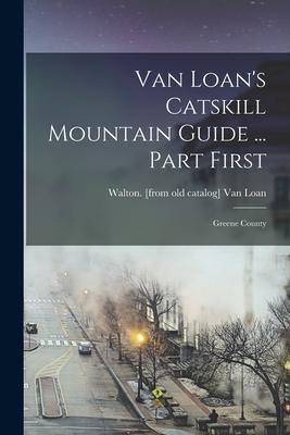 [预订]Van Loan’s Catskill Mountain Guide ... Part First: Greene County 9781017742831