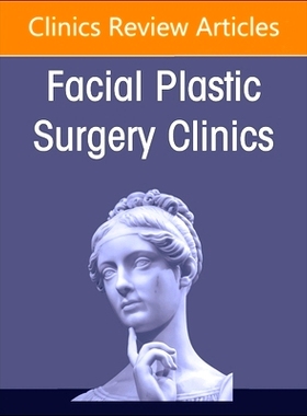 预订 Controversies in Rhinoplasty, An Issue of Facial Plastic Surgery Clinics of North America: 9780443293108