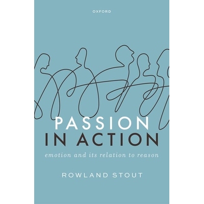 预订 Passion in Action Emotion and its Relation to Reason 行动中的激情：情感及其与理性的关系 9780198920014