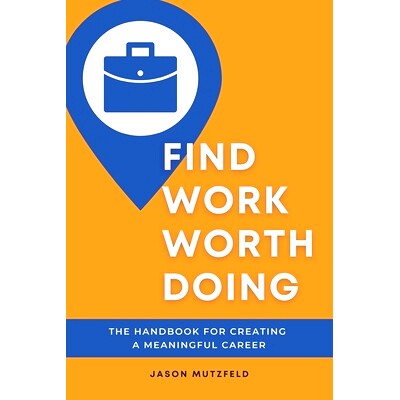 预订 Find Work Worth Doing: The Handbook for Creating a Meaningful Career: 9781735853413