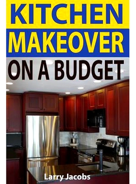 预订 Kitchen Makeover On a Budget: A Step-by-Step Guide to Getting a Whole New Kitchen for Less: 9781494277727