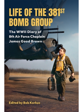 预订 Life of the 381st Bomb Group: The WWII Diary of 8th Air Force Chaplain James Good Brown 第381轰炸大队的生活：第八航