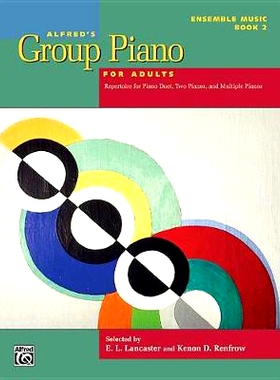 预订 Alfred’S Group Piano for Adults -- Ensemble Music, Bk 2: Repertoire for Piano Duet, Two Pianos, and Multiple Piano
