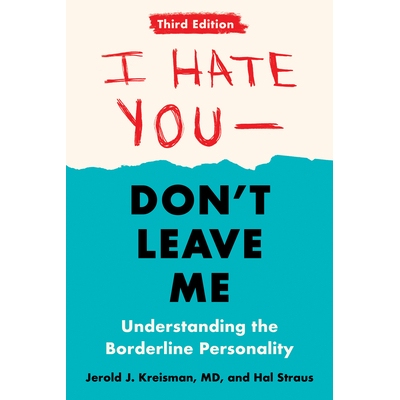 预订 I Hate You--Don’t Leave Me: Third Edition: Understanding the Borderline Personality: 9780593418499