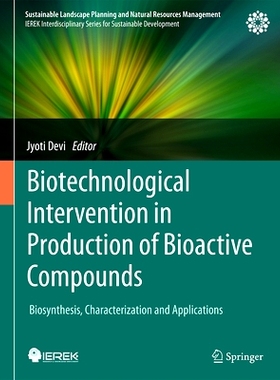 预订 Biotechnological Intervention in Production of Bioactive Compounds: Biosynthesis, Characterization and Applications