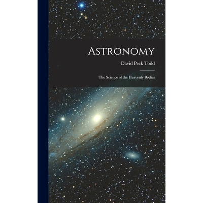 预订 Astronomy: The Science of the Heavenly Bodies: 9781016791977