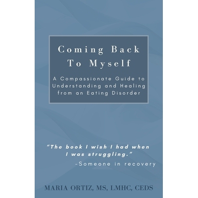 预订 Coming Back To Myself: A Compassionate Guide To Understanding and Healing From an Eating Disorder 9798993909110