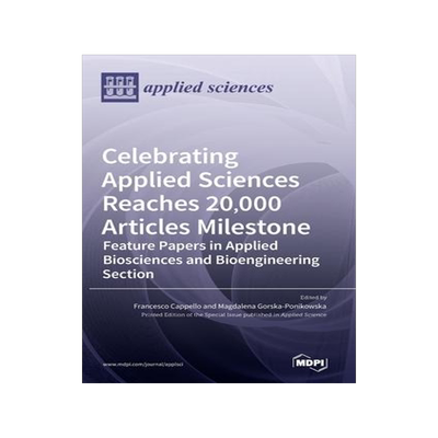 [预订]Celebrating Applied Sciences Reaches 20,000 Articles Milestone: Feature Papers in Applied Bioscience 9783036544274