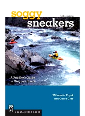 预订 Soggy Sneakers, 5th Edition: A Paddler's Guide to Oregon's Rivers