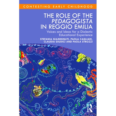 预订 The Role of the Pedagogista in Reggio Emilia: Voices and Ideas for a Dialectic Educational Experience: 978103201921