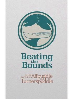 预订 Beating the Bounds: of the parish of Affpuddle and Turnerspuddle: 9781527217188