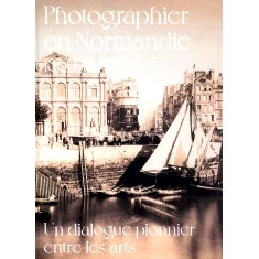 预订 Photographier en Normandie 1840-1890 : un dialogue pionnier entre les arts : Le Havre, MuMa, Musée d’art moderne