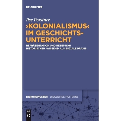 预订 ’Kolonialismus’ im Geschichtsunterricht: Repräsentation und Rezeption historischen ’Wissens’ als soziale Praxi