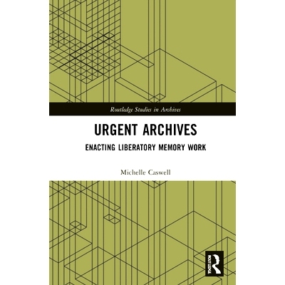 预订 Urgent Archives: Enacting Liberatory Memory Work 紧急档案：进行解放记忆工作: 9780367427276