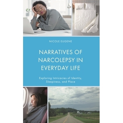 预订 Narratives of Narcolepsy in Everyday Life: Exploring Intricacies of Identity, Sleepiness, and Place 日常生活中的嗜