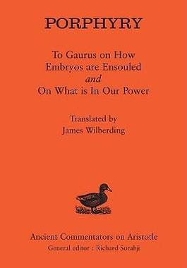 [预订]Porphyry: To Gaurus on How Embryos are Ensouled and On What is in Our Power 9780715638583