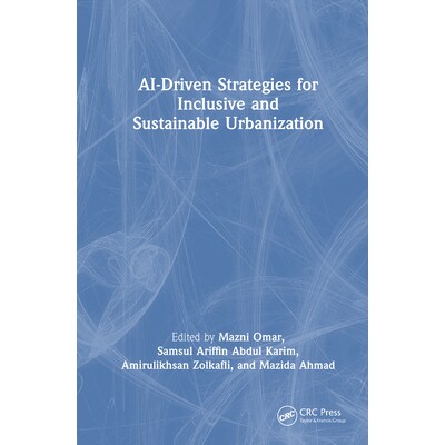 预订 AI-Driven Strategies for Inclusive and Sustainable Urbanization 人工智能驱动的包容性与可持续城市化战略: 97810410487